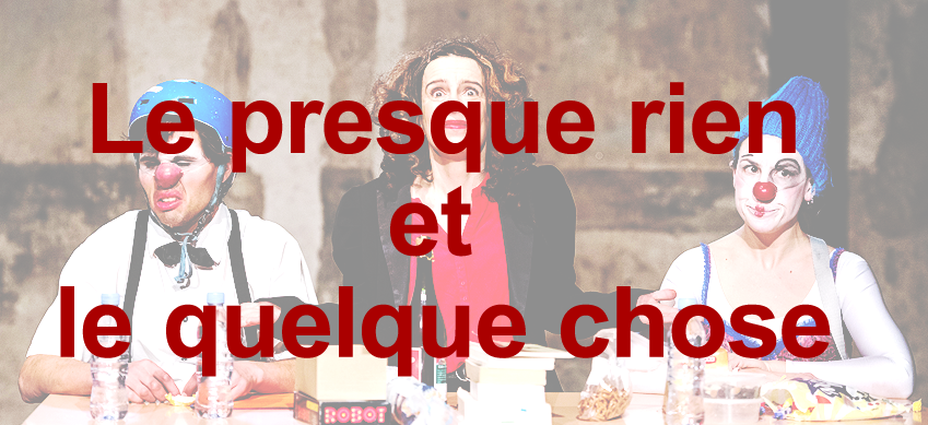 LE PRESQUE RIEN ET LE QUELQUE CHOSE