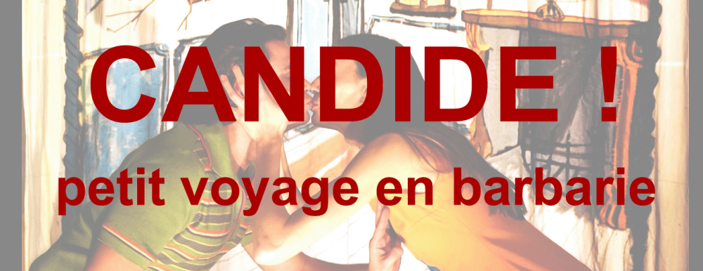 CANDIDE ! petit voyage en barbarie